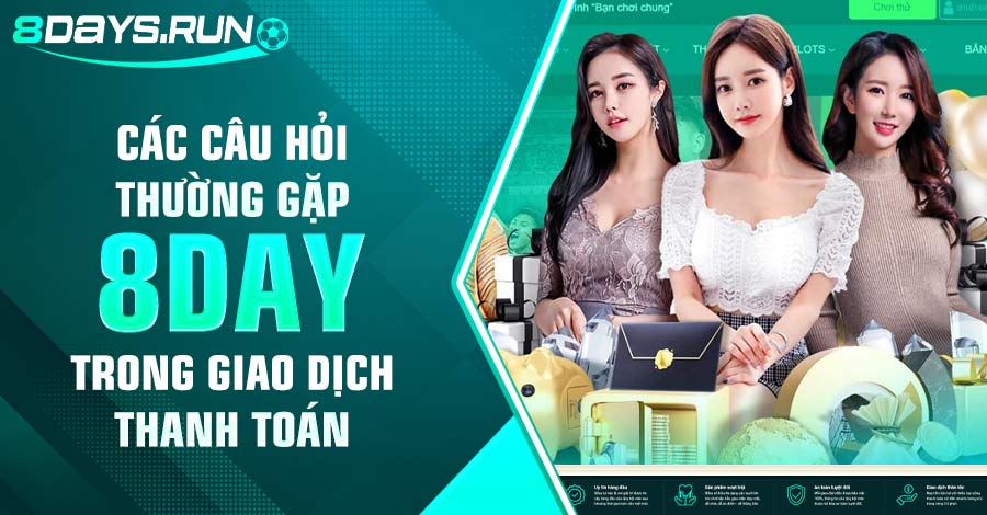 Các câu hỏi thường gặp 8DAY trong giao dịch thanh toán