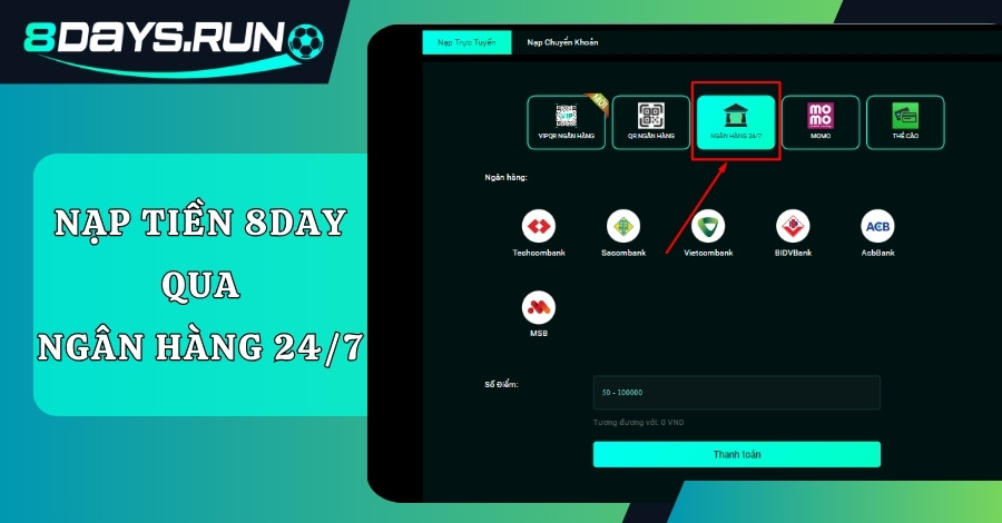 Nạp tiền 8DAY tại mục “Ngân Hàng 24/7”
